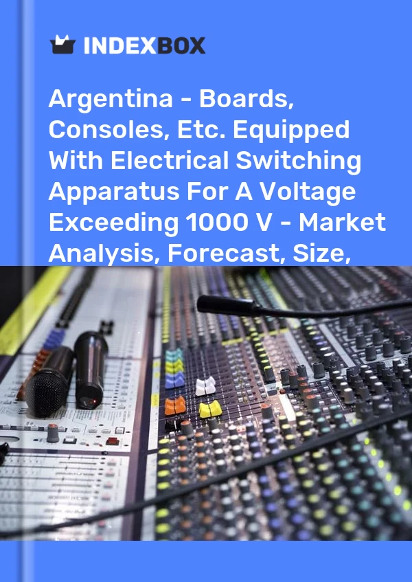 Report Argentina - Boards, Consoles, Etc. Equipped With Electrical Switching Apparatus for A Voltage Exceeding 1000 V - Market Analysis, Forecast, Size, Trends and Insights for 499$