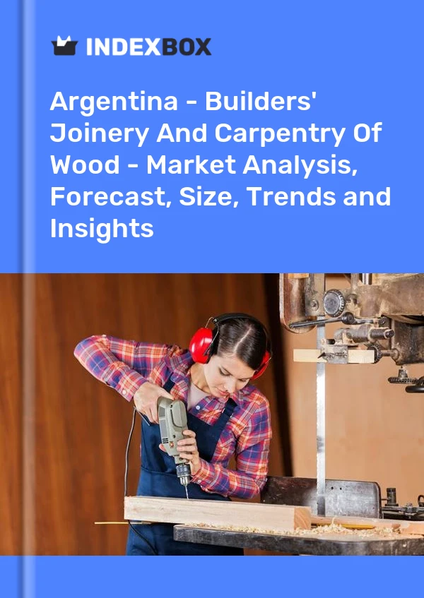 Report Argentina - Builders' Joinery and Carpentry of Wood - Market Analysis, Forecast, Size, Trends and Insights for 499$