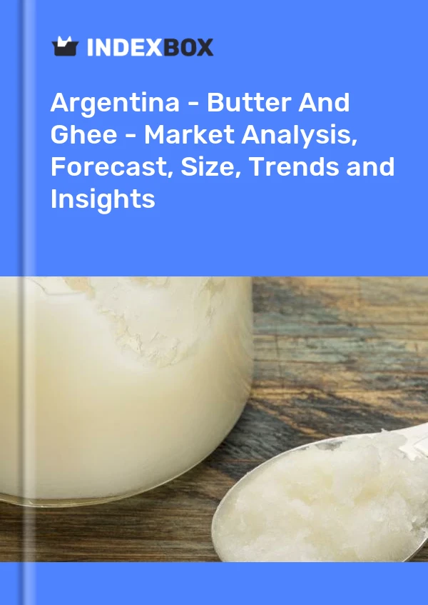 Report Argentina - Butter and Ghee - Market Analysis, Forecast, Size, Trends and Insights for 499$