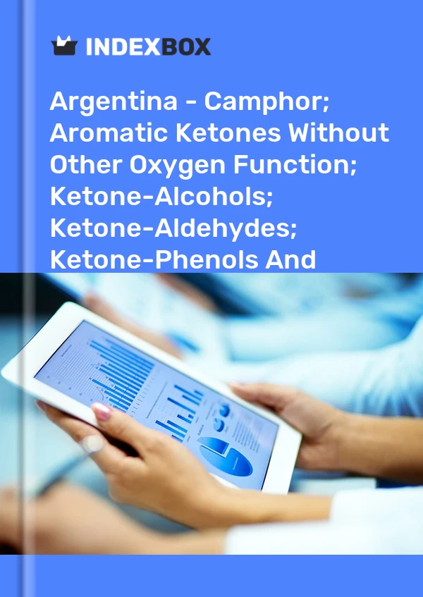 Report Argentina - Camphor; Aromatic Ketones Without Other Oxygen Function; Ketone-Alcohols; Ketone-Aldehydes; Ketone-Phenols and Ketones With Other Oxygen Function - Market Analysis, Forecast, Size, Trends and Insights for 499$