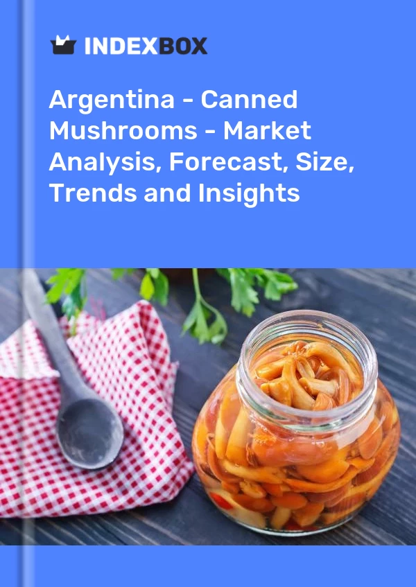 Report Argentina - Canned Mushrooms - Market Analysis, Forecast, Size, Trends and Insights for 499$