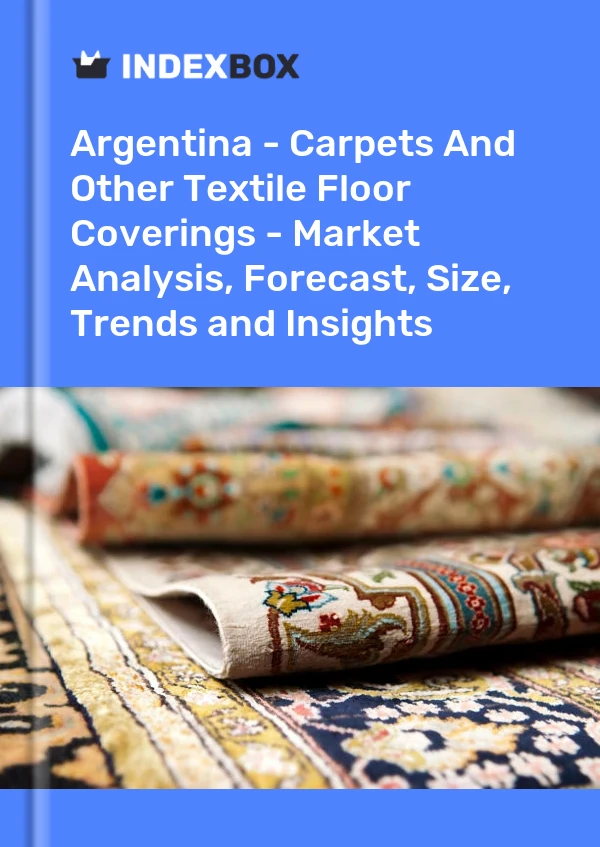 Report Argentina - Carpets and Other Textile Floor Coverings - Market Analysis, Forecast, Size, Trends and Insights for 499$