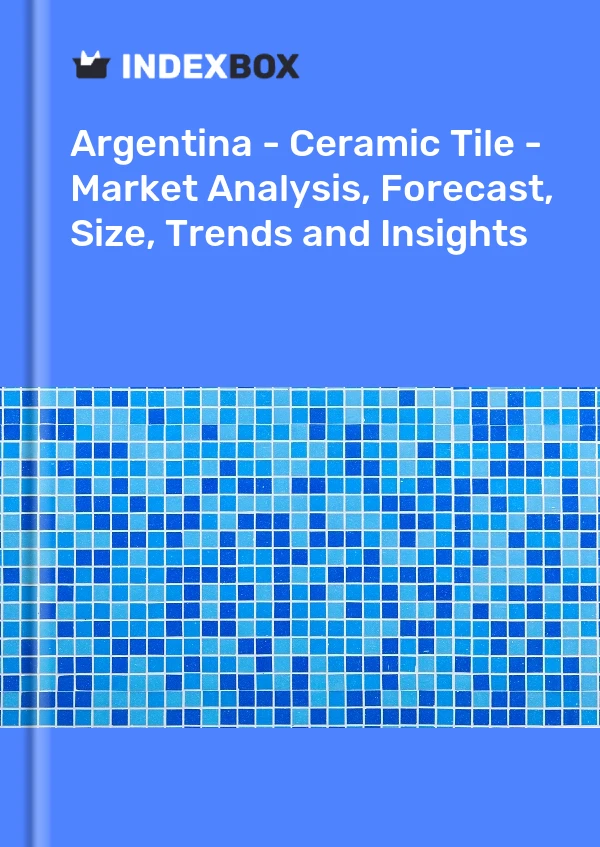 Report Argentina - Ceramic Tile - Market Analysis, Forecast, Size, Trends and Insights for 499$