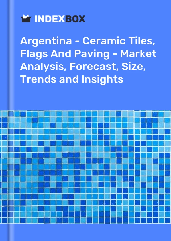 Report Argentina - Ceramic Tiles, Flags and Paving - Market Analysis, Forecast, Size, Trends and Insights for 499$