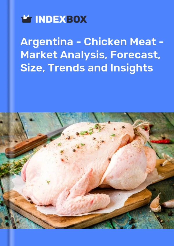 Report Argentina - Chicken Meat - Market Analysis, Forecast, Size, Trends and Insights for 499$