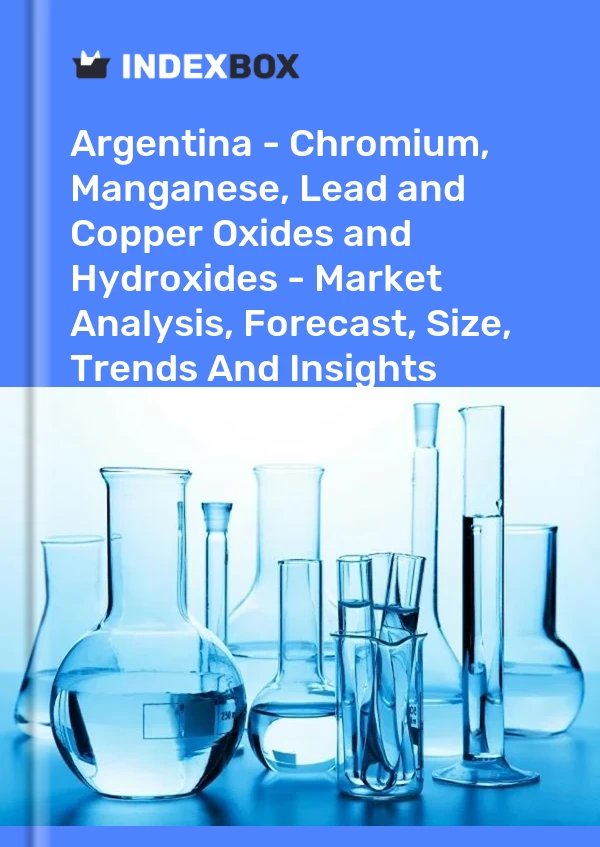 Report Argentina - Chromium, Manganese, Lead and Copper Oxides and Hydroxides - Market Analysis, Forecast, Size, Trends and Insights for 499$