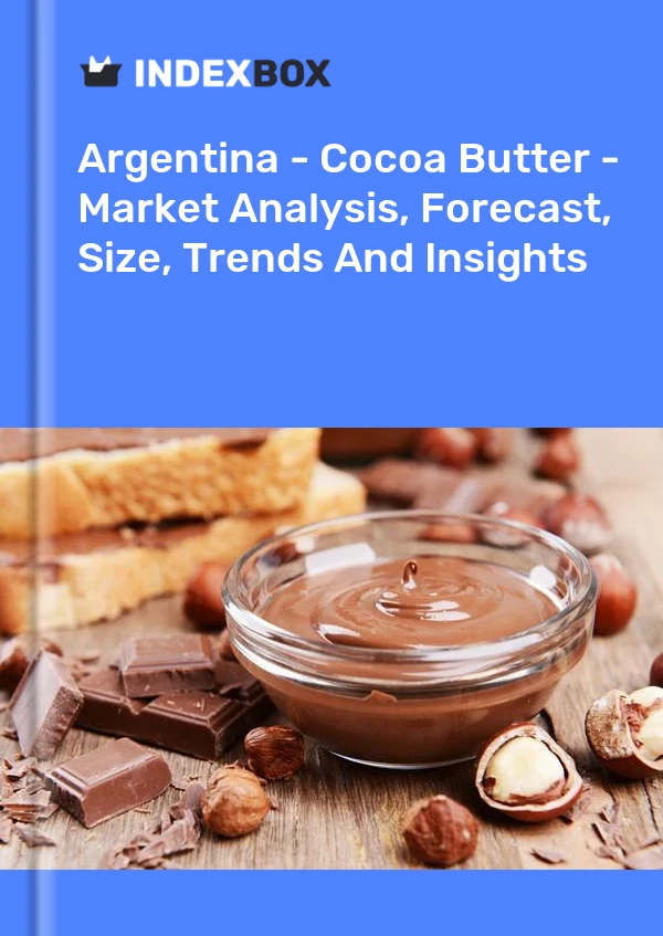 Report Argentina - Cocoa Butter - Market Analysis, Forecast, Size, Trends and Insights for 499$