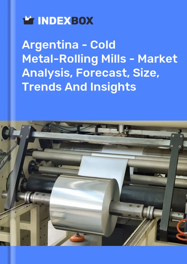 Argentina - Cold Metal-Rolling Mills - Market Analysis, Forecast, Size, Trends And Insights