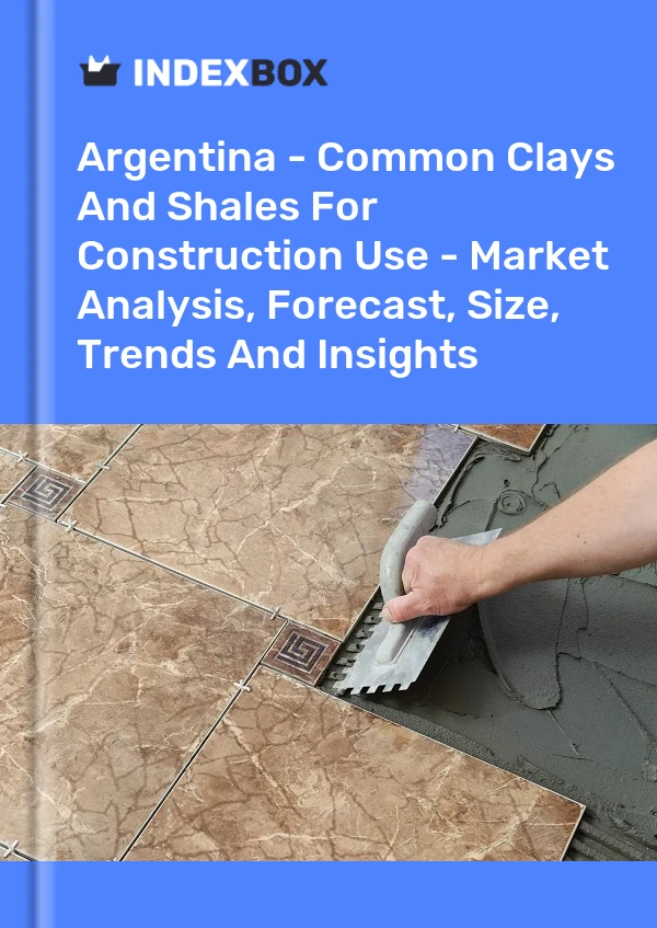 Report Argentina - Common Clays and Shales for Construction Use - Market Analysis, Forecast, Size, Trends and Insights for 499$