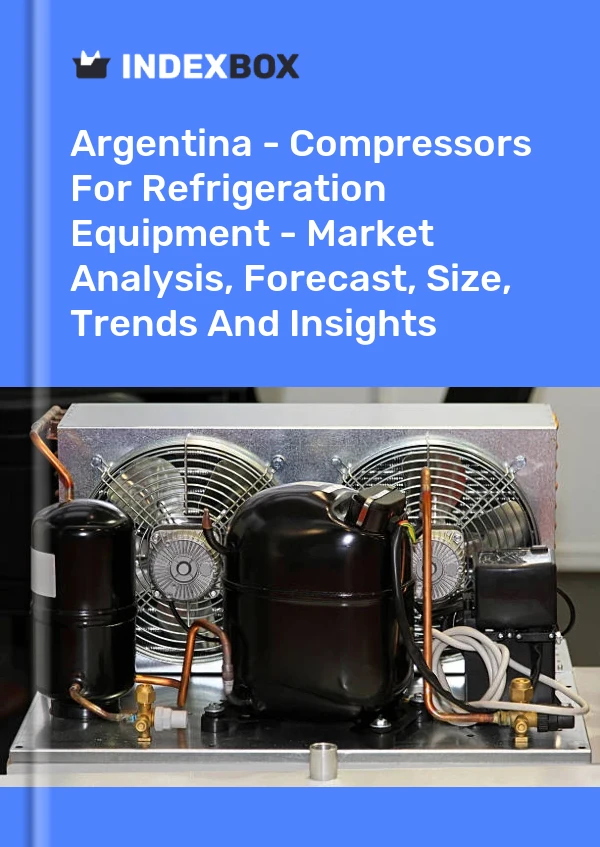 Report Argentina - Compressors for Refrigeration Equipment - Market Analysis, Forecast, Size, Trends and Insights for 499$