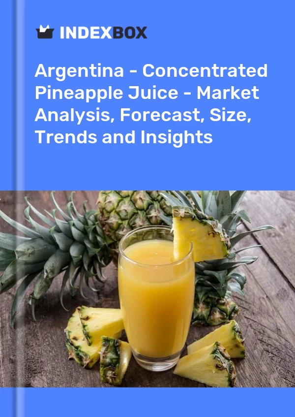 Report Argentina - Concentrated Pineapple Juice - Market Analysis, Forecast, Size, Trends and Insights for 499$