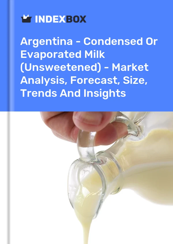 Report Argentina - Condensed or Evaporated Milk (Unsweetened) - Market Analysis, Forecast, Size, Trends and Insights for 499$