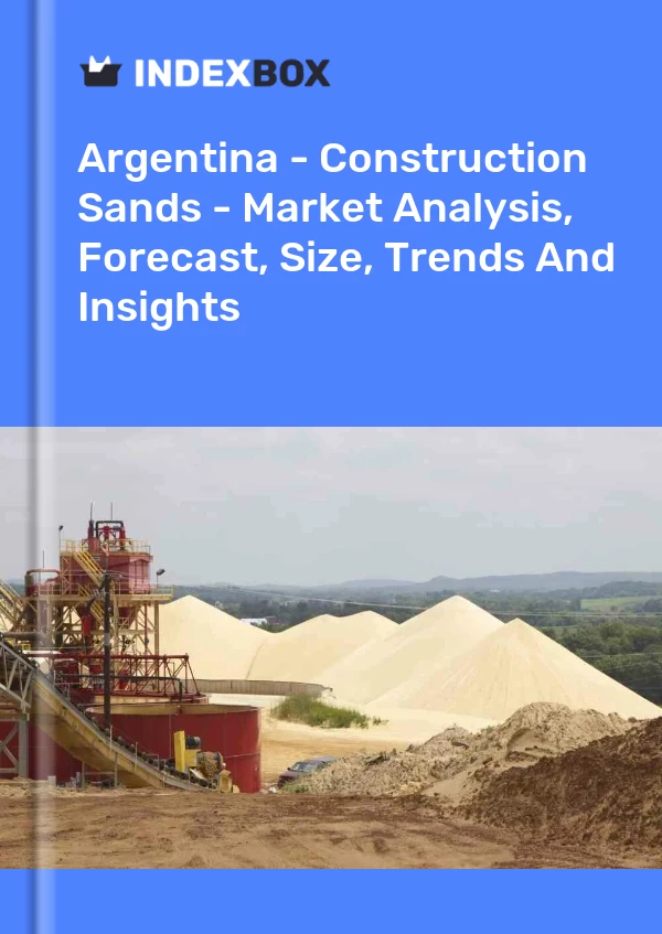 Report Argentina - Construction Sands - Market Analysis, Forecast, Size, Trends and Insights for 499$