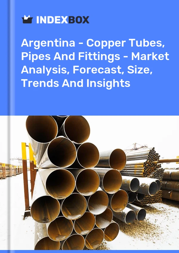 Report Argentina - Copper Tubes, Pipes and Fittings - Market Analysis, Forecast, Size, Trends and Insights for 499$