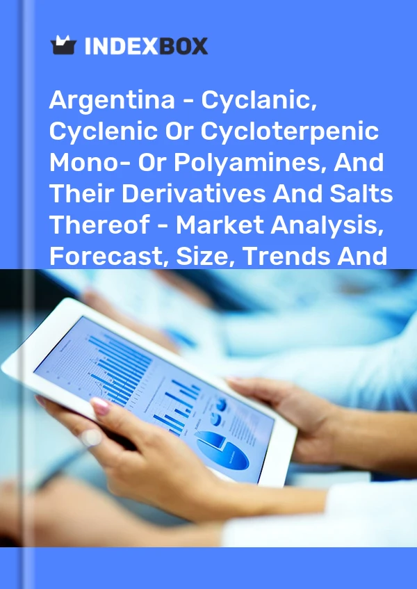 Report Argentina - Cyclanic, Cyclenic or Cycloterpenic Mono- or Polyamines, and Their Derivatives and Salts Thereof - Market Analysis, Forecast, Size, Trends and Insights for 499$