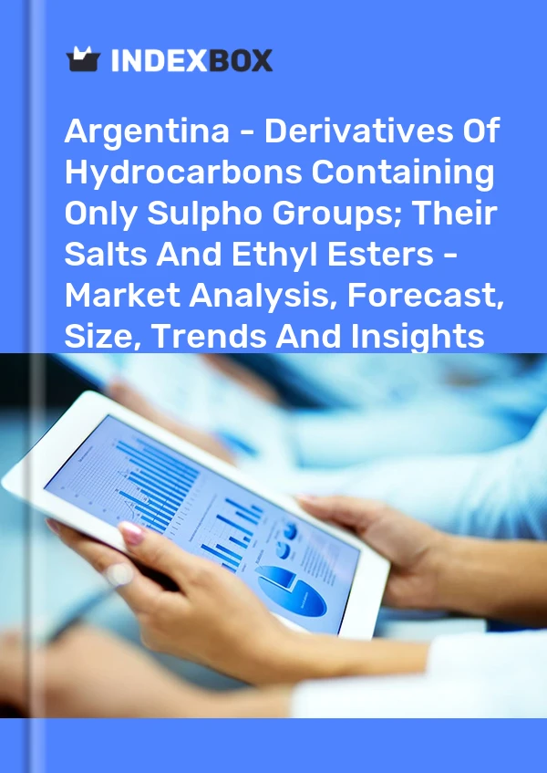 Report Argentina - Derivatives of Hydrocarbons Containing Only Sulpho Groups; Their Salts and Ethyl Esters - Market Analysis, Forecast, Size, Trends and Insights for 499$