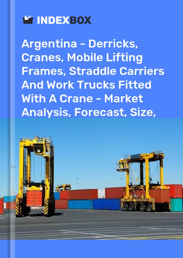 Report Argentina - Derricks, Cranes, Mobile Lifting Frames, Straddle Carriers and Work Trucks Fitted With A Crane - Market Analysis, Forecast, Size, Trends and Insights for 499$
