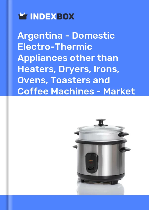 Report Argentina - Domestic Electro-Thermic Appliances other than Heaters, Dryers, Irons, Ovens, Toasters and Coffee Machines - Market Analysis, Forecast, Size, Trends and Insights for 499$