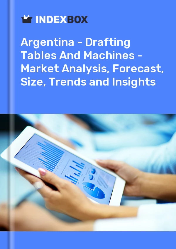 Report Argentina - Drafting Tables and Machines - Market Analysis, Forecast, Size, Trends and Insights for 499$