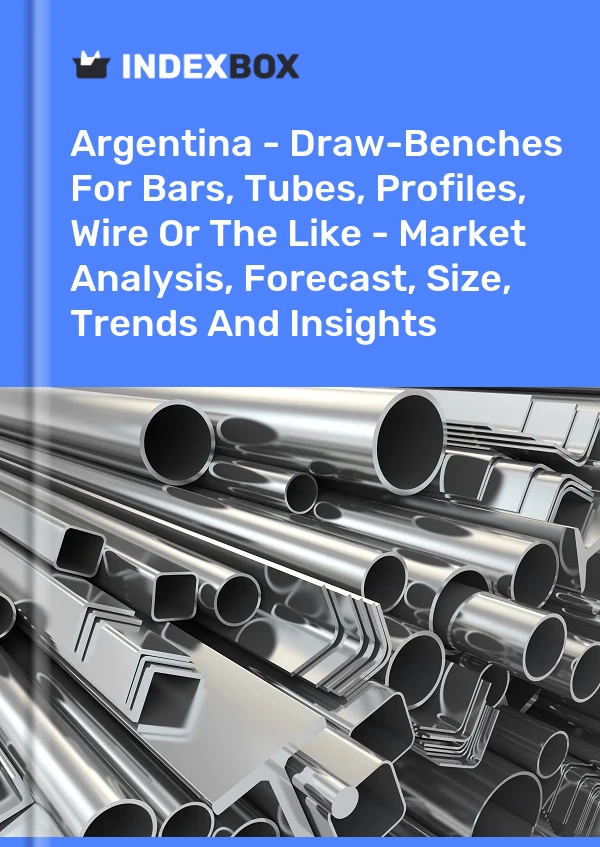 Report Argentina - Draw-Benches for Bars, Tubes, Profiles, Wire or the Like - Market Analysis, Forecast, Size, Trends and Insights for 499$