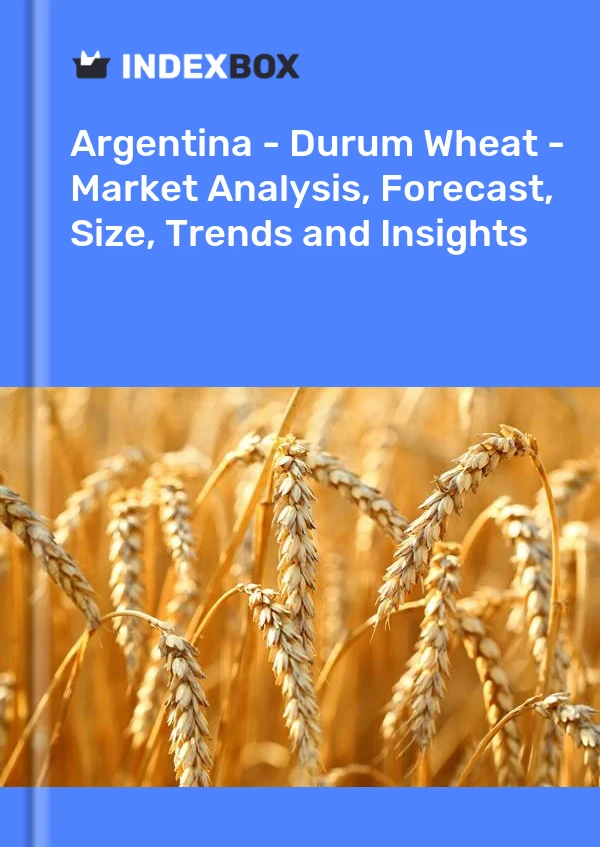 Argentina - Durum Wheat - Market Analysis, Forecast, Size, Trends and Insights