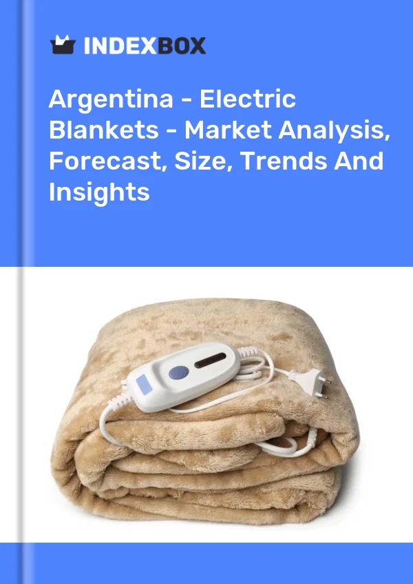 Report Argentina - Electric Blankets - Market Analysis, Forecast, Size, Trends and Insights for 499$