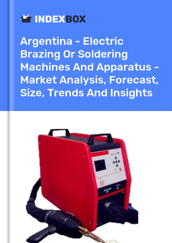Report Argentina - Electric Brazing or Soldering Machines and Apparatus - Market Analysis, Forecast, Size, Trends and Insights for 499$