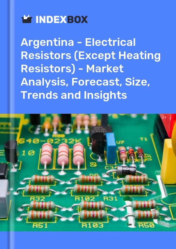 Report Argentina - Electrical Resistors (Except Heating Resistors) - Market Analysis, Forecast, Size, Trends and Insights for 499$