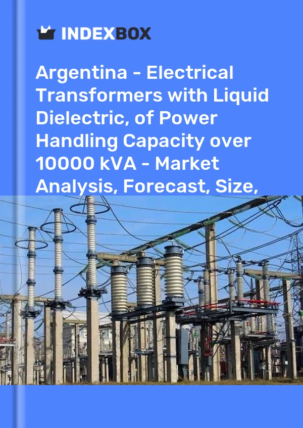 Report Argentina - Electrical Transformers with Liquid Dielectric, of Power Handling Capacity over 10000 kVA - Market Analysis, Forecast, Size, Trends and Insights for 499$