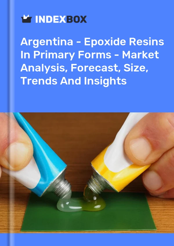 Report Argentina - Epoxide Resins in Primary Forms - Market Analysis, Forecast, Size, Trends and Insights for 499$