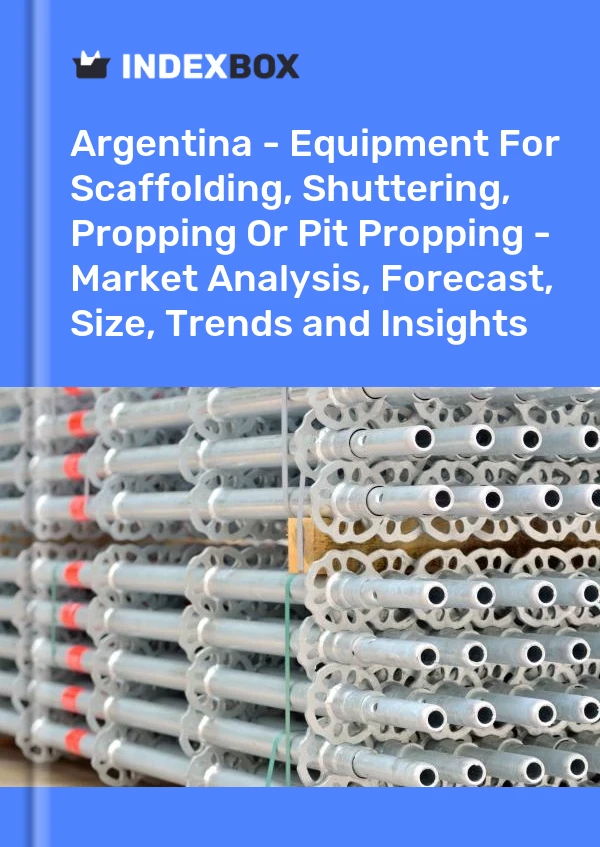 Report Argentina - Equipment for Scaffolding, Shuttering, Propping or Pit Propping - Market Analysis, Forecast, Size, Trends and Insights for 499$
