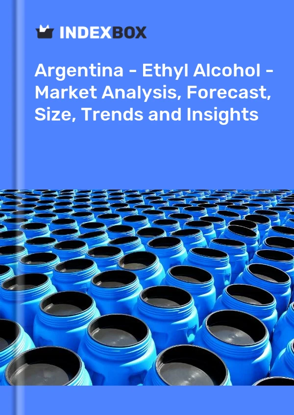 Report Argentina - Ethyl Alcohol - Market Analysis, Forecast, Size, Trends and Insights for 499$
