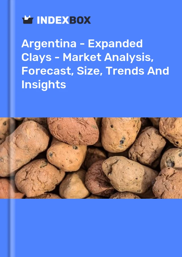 Report Argentina - Expanded Clays - Market Analysis, Forecast, Size, Trends and Insights for 499$