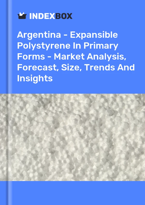 Report Argentina - Expansible Polystyrene in Primary Forms - Market Analysis, Forecast, Size, Trends and Insights for 499$