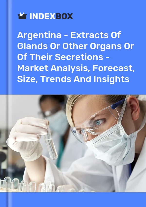 Report Argentina - Extracts of Glands or Other Organs or of Their Secretions - Market Analysis, Forecast, Size, Trends and Insights for 499$