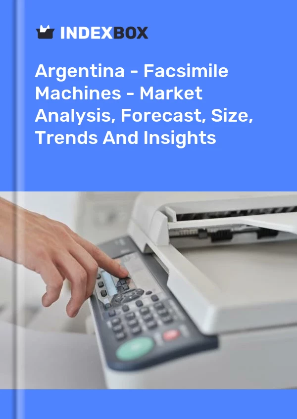 Report Argentina - Facsimile Machines - Market Analysis, Forecast, Size, Trends and Insights for 499$