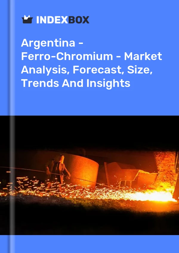 Report Argentina - Ferro-Chromium - Market Analysis, Forecast, Size, Trends and Insights for 499$