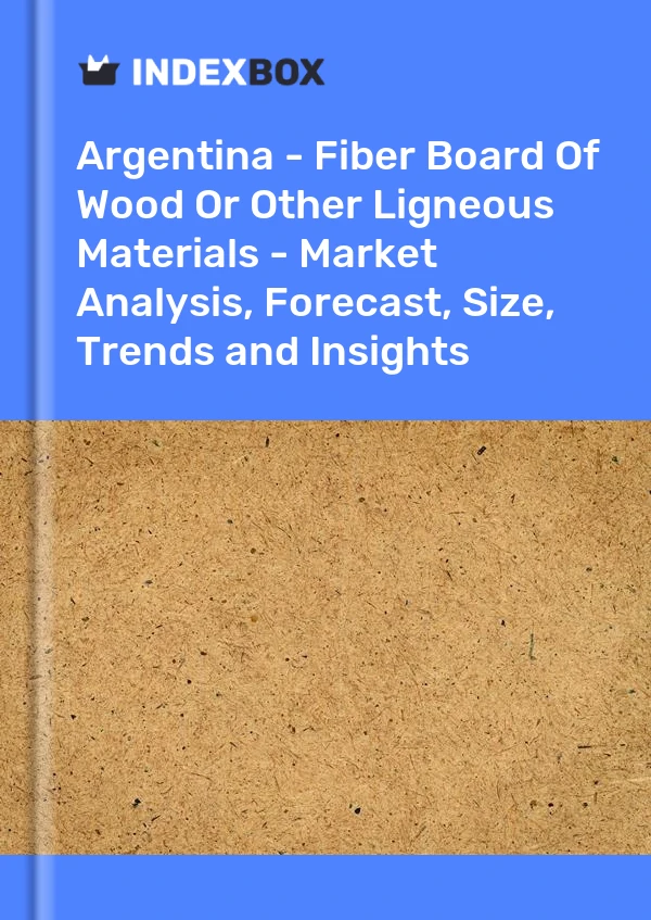 Report Argentina - Fiber Board of Wood or Other Ligneous Materials - Market Analysis, Forecast, Size, Trends and Insights for 499$
