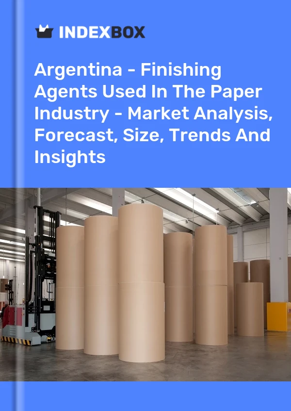 Report Argentina - Finishing Agents Used in the Paper Industry - Market Analysis, Forecast, Size, Trends and Insights for 499$