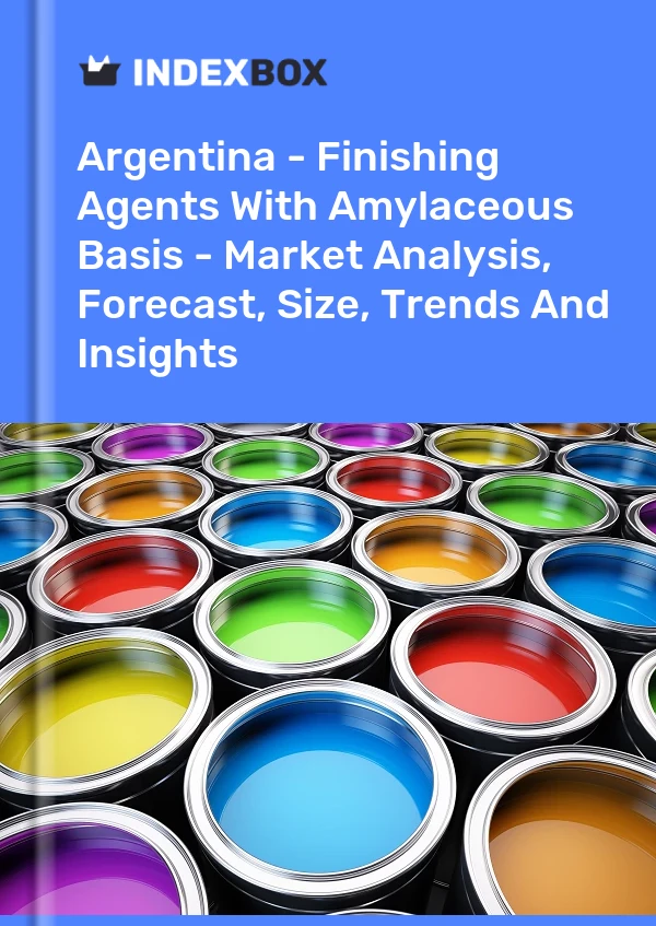 Report Argentina - Finishing Agents With Amylaceous Basis - Market Analysis, Forecast, Size, Trends and Insights for 499$
