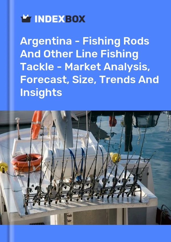 Report Argentina - Fishing Rods and Other Line Fishing Tackle - Market Analysis, Forecast, Size, Trends and Insights for 499$