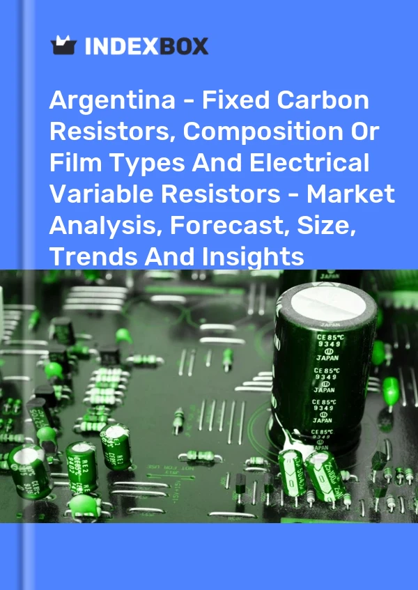 Report Argentina - Fixed Carbon Resistors, Composition or Film Types and Electrical Variable Resistors - Market Analysis, Forecast, Size, Trends and Insights for 499$