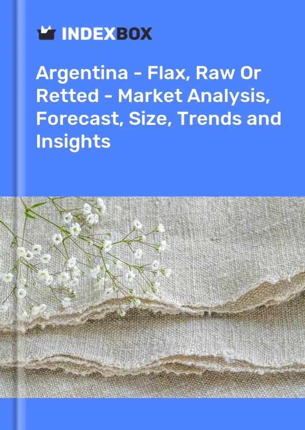 Report Argentina - Flax, Raw or Retted - Market Analysis, Forecast, Size, Trends and Insights for 499$