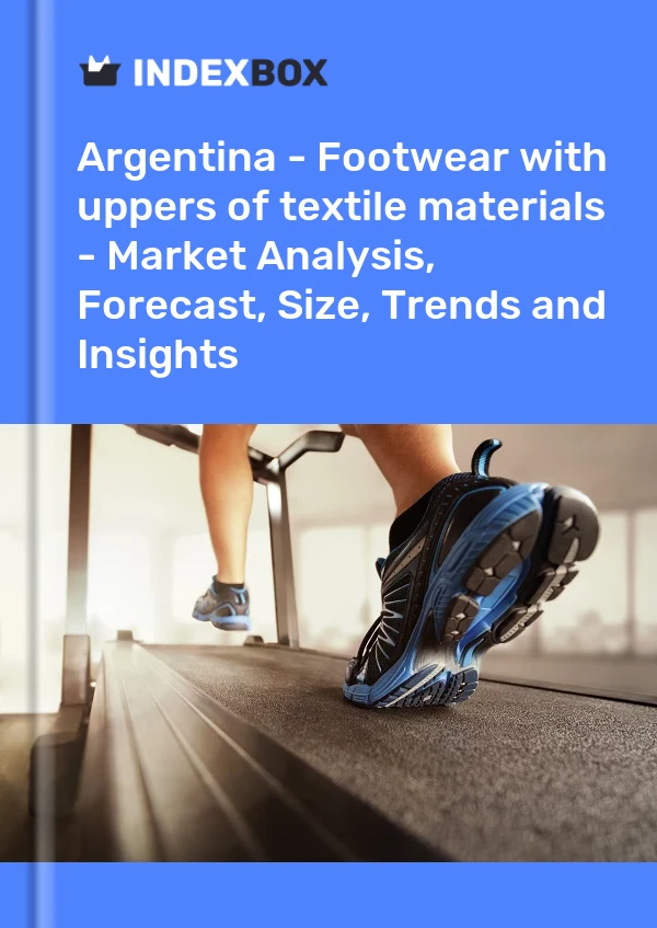 Report Argentina - Footwear with uppers of textile materials - Market Analysis, Forecast, Size, Trends and Insights for 499$