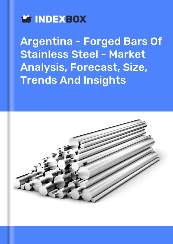 Report Argentina - Forged Bars of Stainless Steel - Market Analysis, Forecast, Size, Trends and Insights for 499$