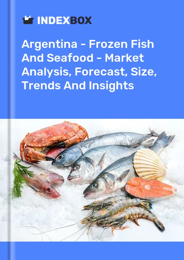 Argentina - Frozen Fish And Seafood - Market Analysis, Forecast, Size, Trends And Insights