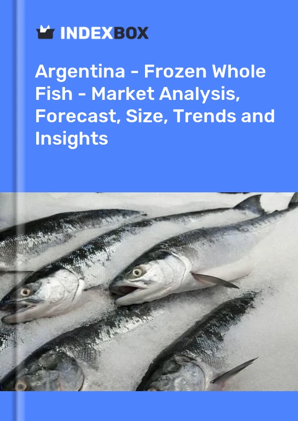 Report Argentina - Frozen Whole Fish - Market Analysis, Forecast, Size, Trends and Insights for 499$