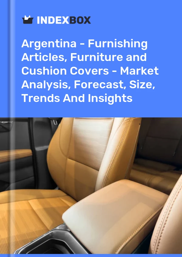 Report Argentina - Furnishing Articles, Furniture and Cushion Covers - Market Analysis, Forecast, Size, Trends and Insights for 499$