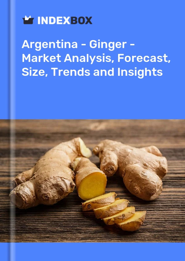 Report Argentina - Ginger - Market Analysis, Forecast, Size, Trends and Insights for 499$