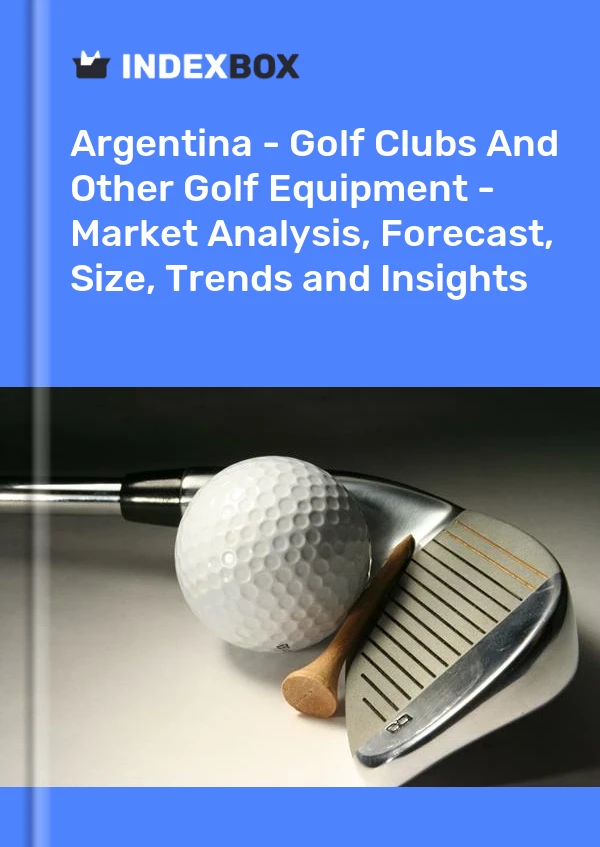 Report Argentina - Golf Clubs and Other Golf Equipment - Market Analysis, Forecast, Size, Trends and Insights for 499$